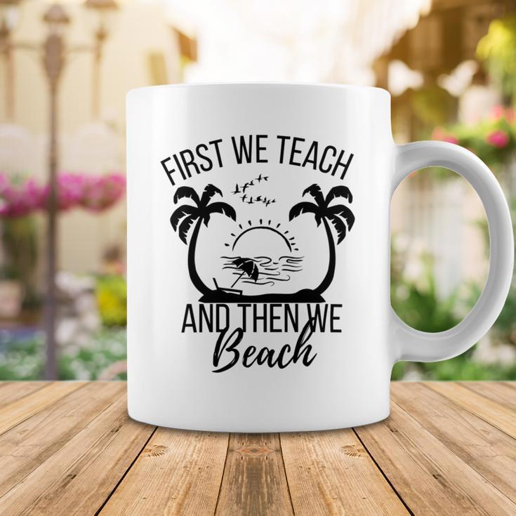 First We Teach And Then We Beach Coffee Mug Funny Gifts