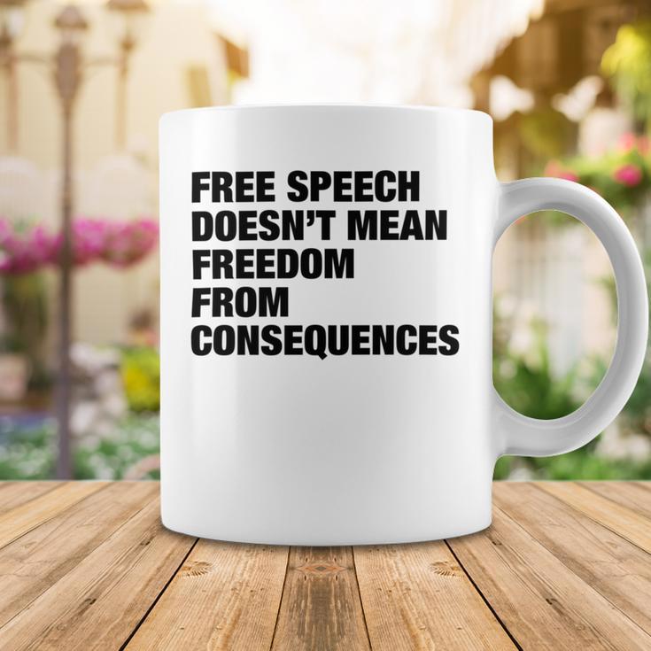 Free Speech Doesnt Mean Freedom From Consequences V4 Coffee Mug Funny Gifts