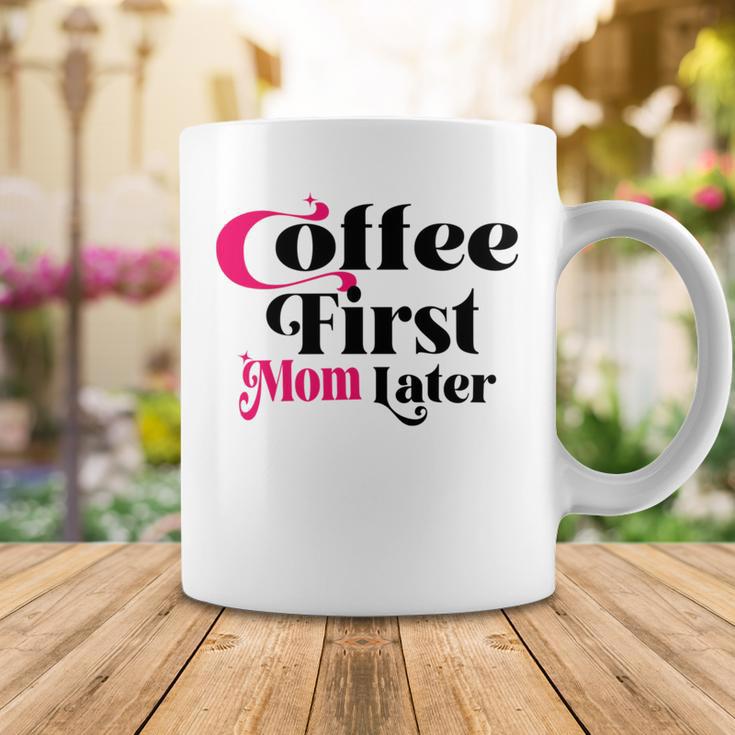 Funny Coffee First Mom Later Mother Day Gift Coffee Lovers Mother Gift Coffee Mug Funny Gifts