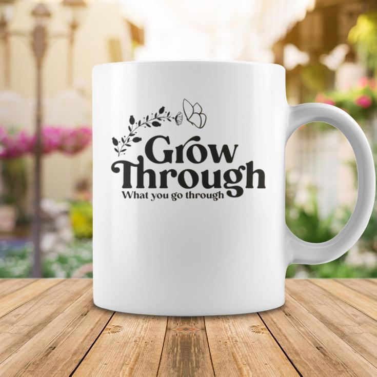 Grow Through What You Go Through Coffee Mug Funny Gifts