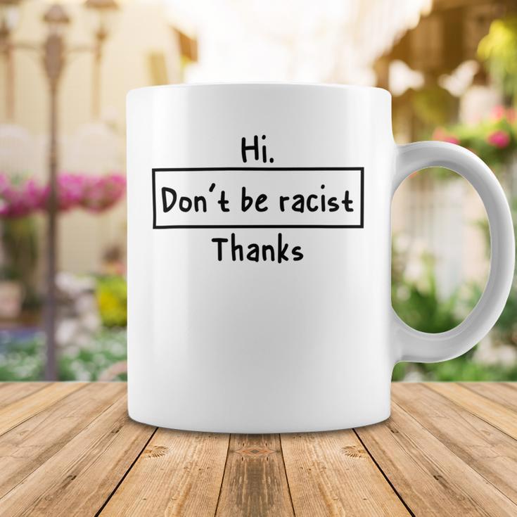 Hi Dont Be Racist Thanks V2 Coffee Mug Funny Gifts