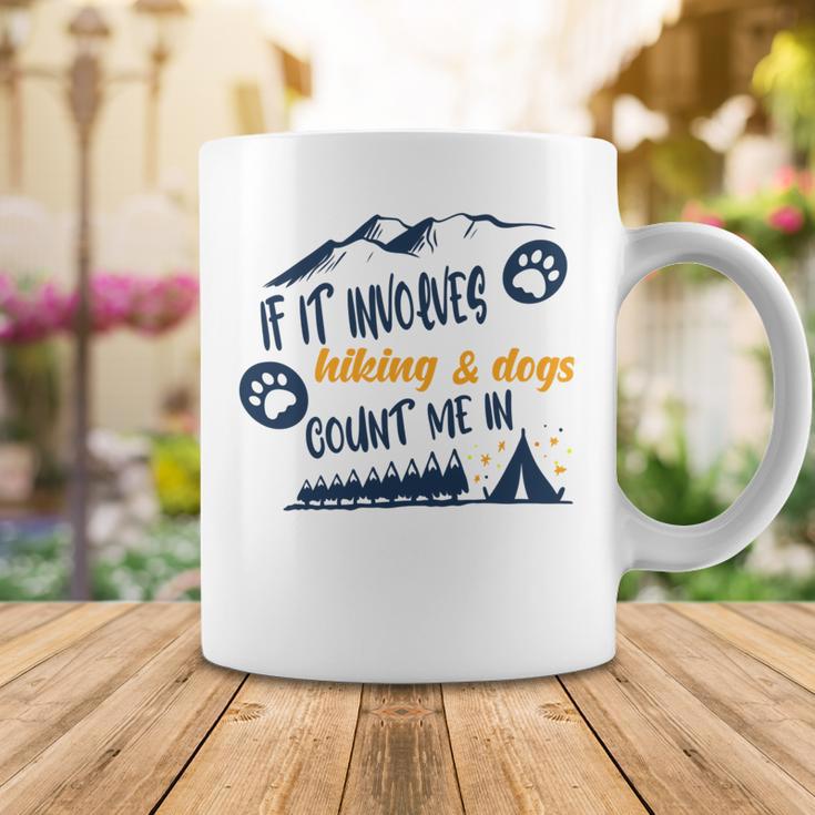 Hiking Gift If It Involves Hiking And Dogs Count Me In Adventures With My Dog Love To Hike Hiking Lovers V2 Coffee Mug Funny Gifts