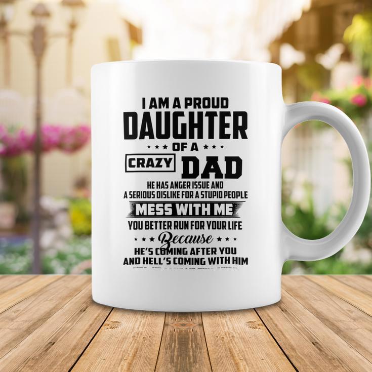 I Am A Proud Daughter Of A Crazy Dad He Has Anger Issue And A Serious Dislike For A Stupid People V2 Coffee Mug Funny Gifts