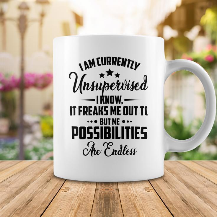 I Am Currently Unsupervised I Know It Freaks Me Out To But The Possibilities Are Endlesspng V2 Coffee Mug Funny Gifts