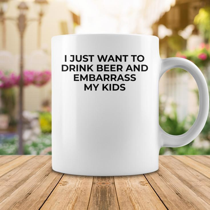 I Just Want To Drink Beer & Embarrass My Kids Funny For Dad Coffee Mug Funny Gifts