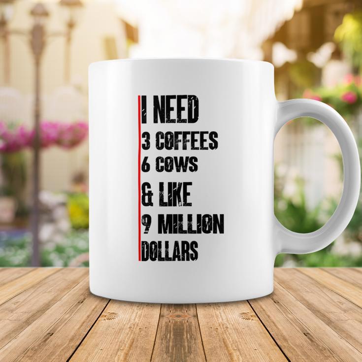 I Need 3 Coffees 6 Cows And Like 9 Million Dollars Coffee Mug Funny Gifts