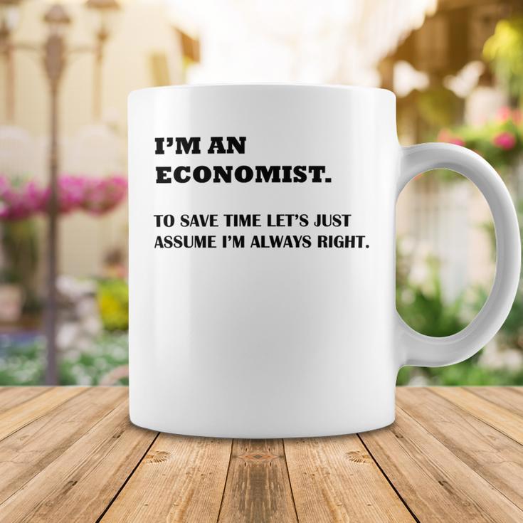 Im An Economist To Save Time Lets Just Assume Im Always Right Coffee Mug Funny Gifts