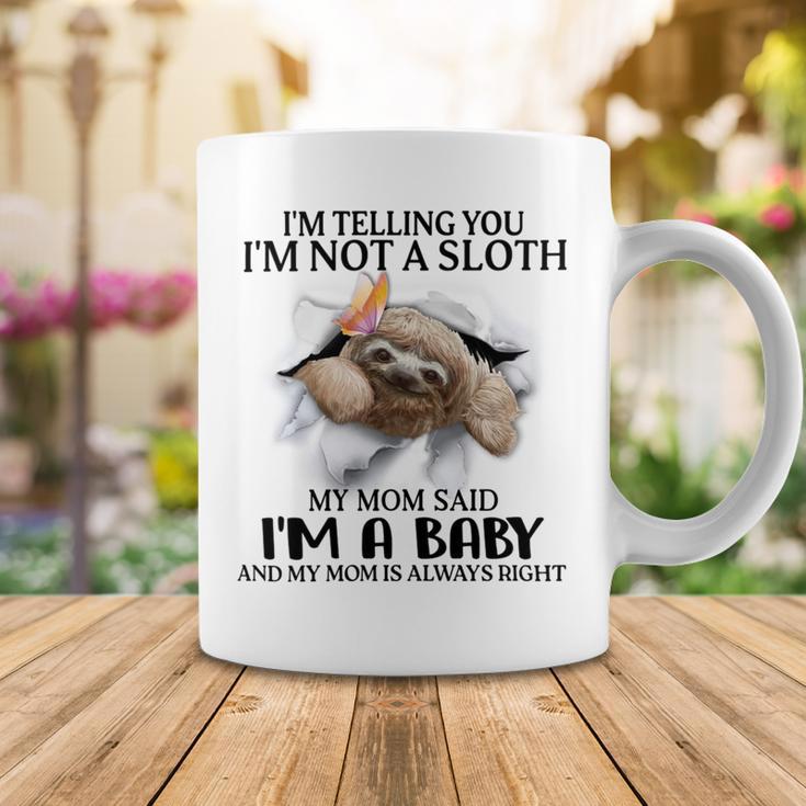 Im Telling You Im Not A Sloth My Mom Said Im A Baby Cute Sloth Shirt Sayings Coffee Mug Funny Gifts