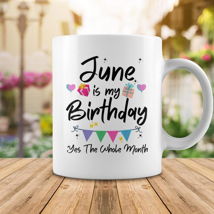 June Is My Birthday Month Yes The Whole Month Funny Girl Coffee Mug Funny Gifts