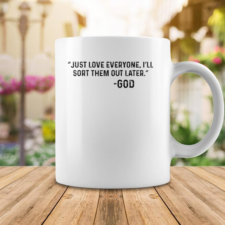 Just Love Everyone Ill Sort Them Out Later God Funny Coffee Mug Unique Gifts