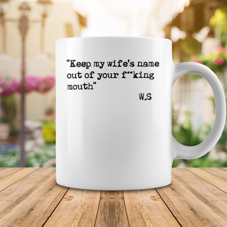 Keep My Wifes Name Out Of Your Mouth Coffee Mug Funny Gifts