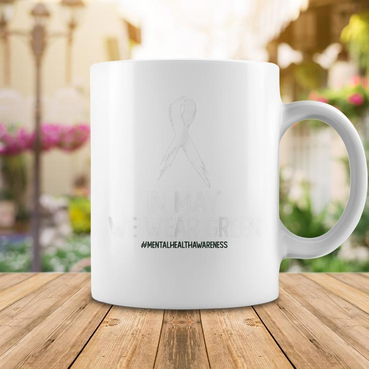 Mental Health Awareness Month In May We Wear Green Coffee Mug Unique Gifts