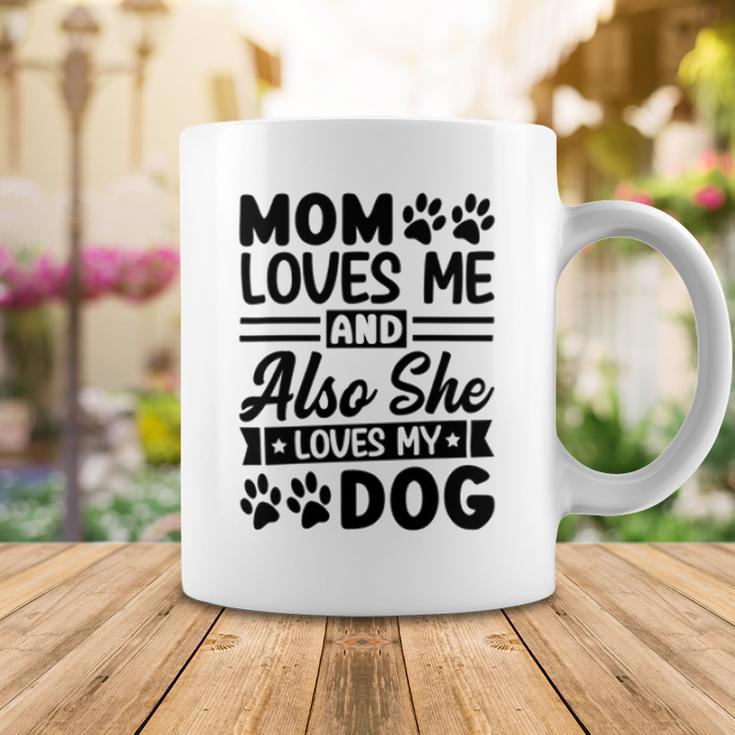 Mom Loves Me And Also She Loves My Dog 838 Trending Shirt Coffee Mug Funny Gifts