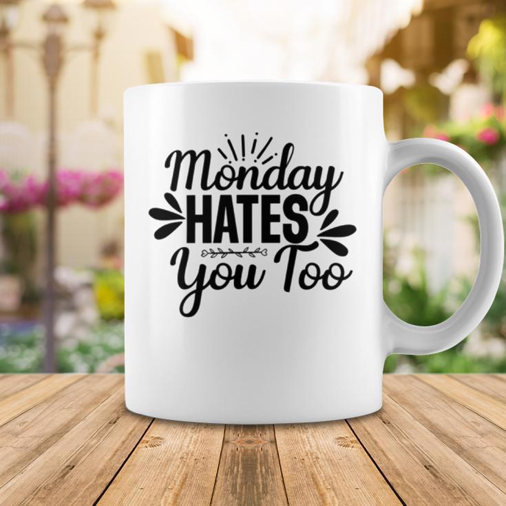 Monday Hates You Too 87 Trending Shirt Coffee Mug Funny Gifts