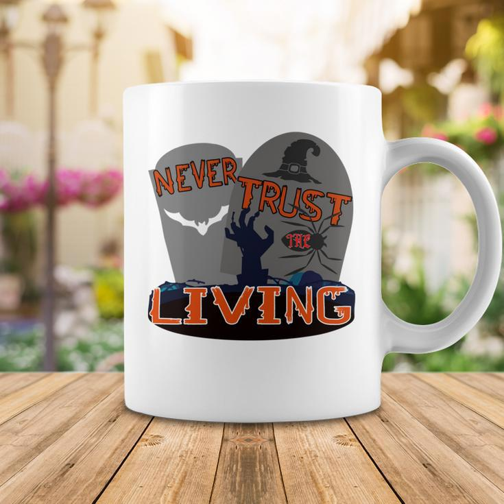 Never Trust The Living Coffee Mug Funny Gifts