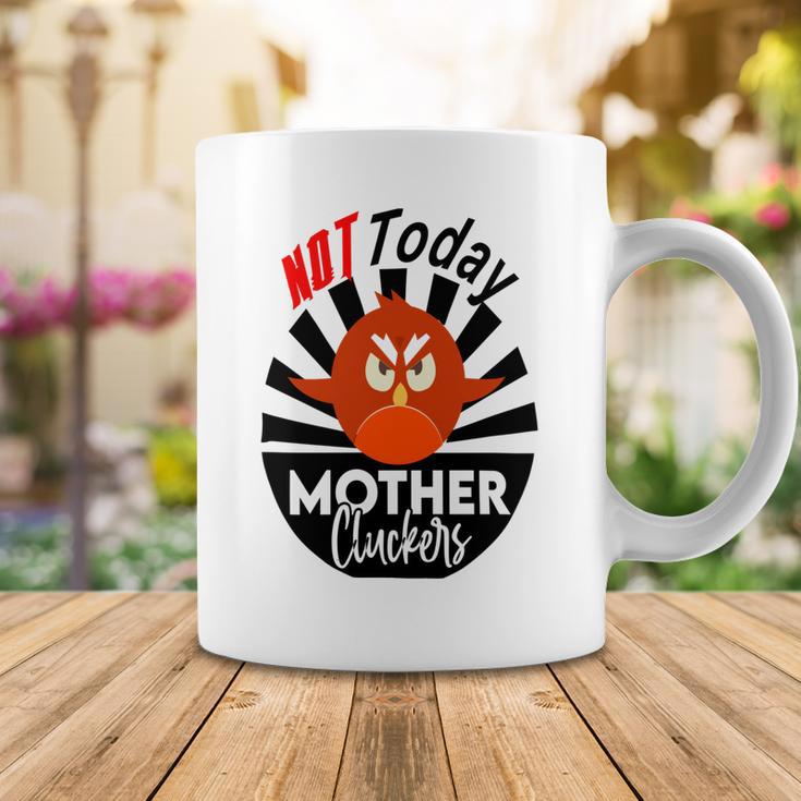 Not Today Mother Cluckers Coffee Mug Funny Gifts