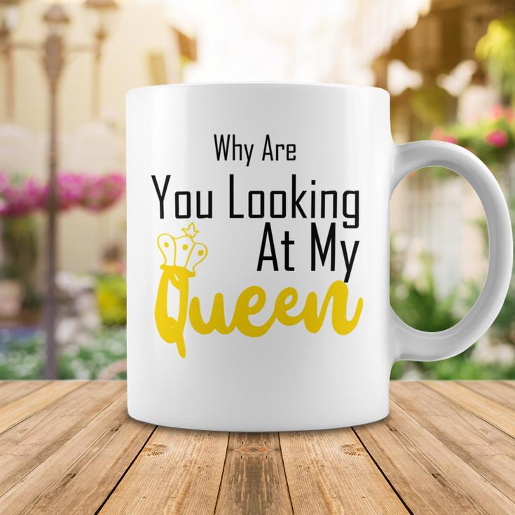 Official Why Are You Looking At My Queen - Idea For Wife And Girlfriend Coffee Mug Funny Gifts