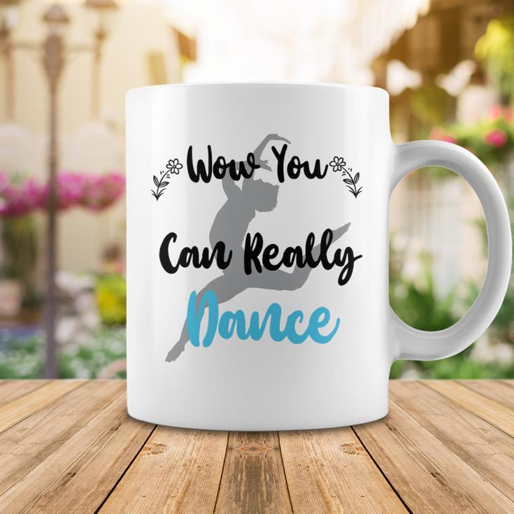 Official Wow You Can Really Dance - Dance Lover Idea Coffee Mug Funny Gifts