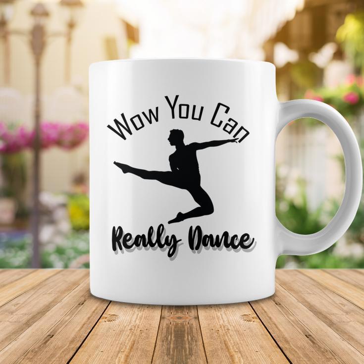 Official Wow You Can Really Dance - Dance Lover Idea Coffee Mug Funny Gifts