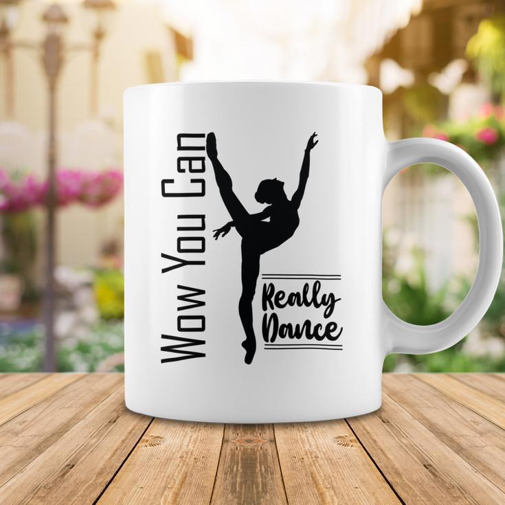 Official Wow You Can Really Dance - Dance Lover Idea Coffee Mug Funny Gifts