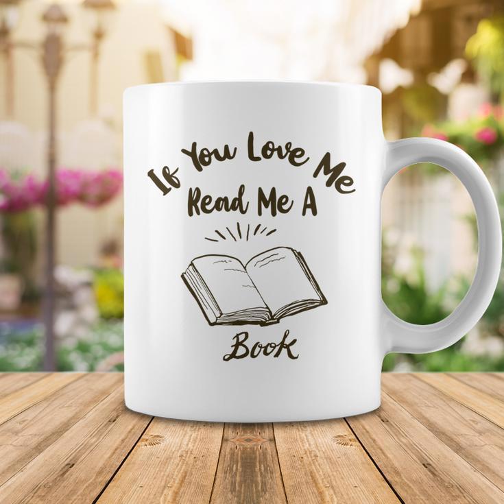 Premium If You Love Me Read Me A Book - Books Lovers Coffee Mug Funny Gifts