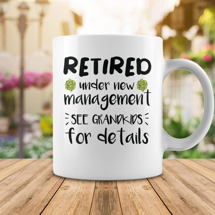 Retired Under New Management See Grandkids Funny Retirement Coffee Mug Funny Gifts