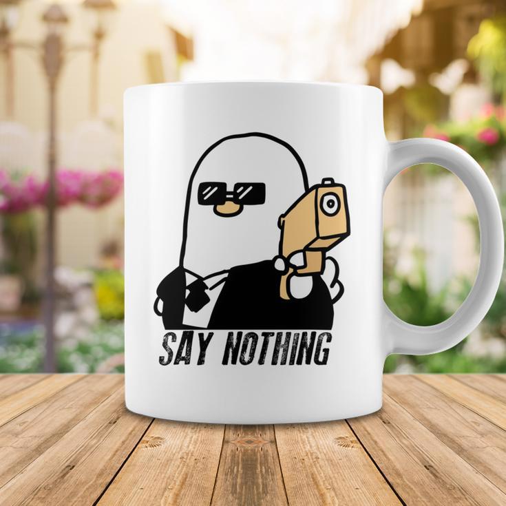 Say Nothing Coffee Mug Funny Gifts