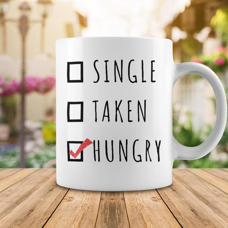 Single Taken Hungry 566 Trending Shirt Coffee Mug Funny Gifts