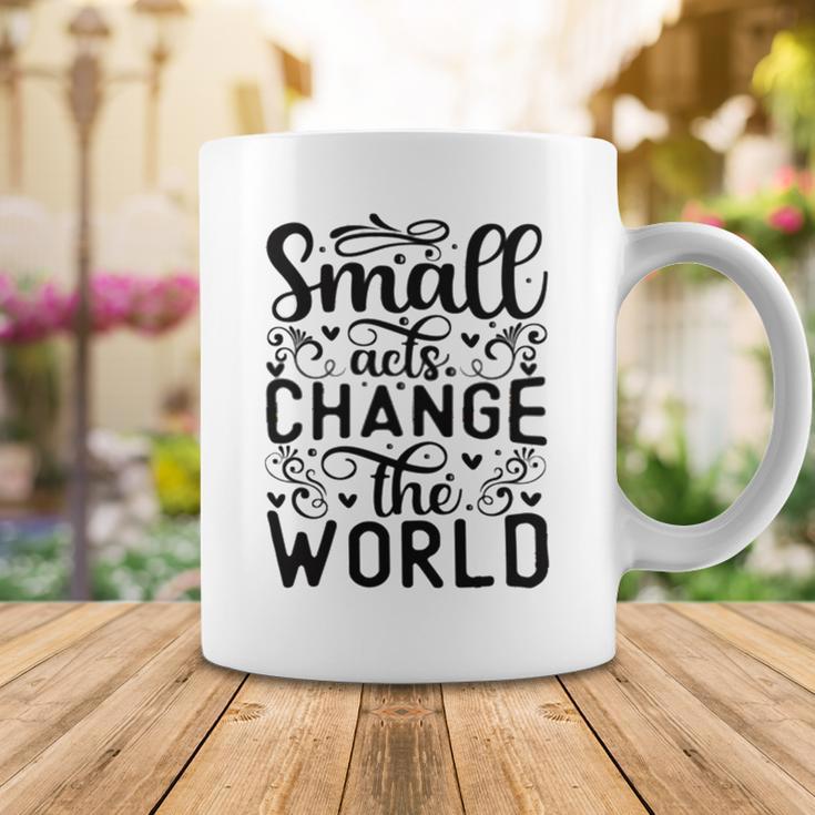 Small Acts Change The World 123 Trending Shirt Coffee Mug Funny Gifts