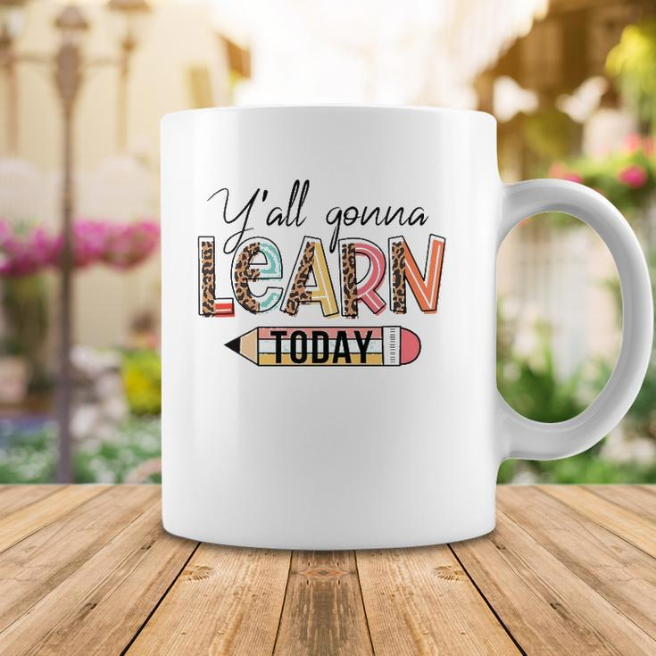 Teacher First Day Of School Yall Gonna Learn Today Coffee Mug Unique Gifts