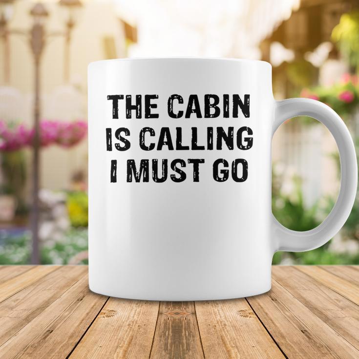 The Cabin Is Calling I Must Go Funny For Dad Fathers Day Coffee Mug Funny Gifts