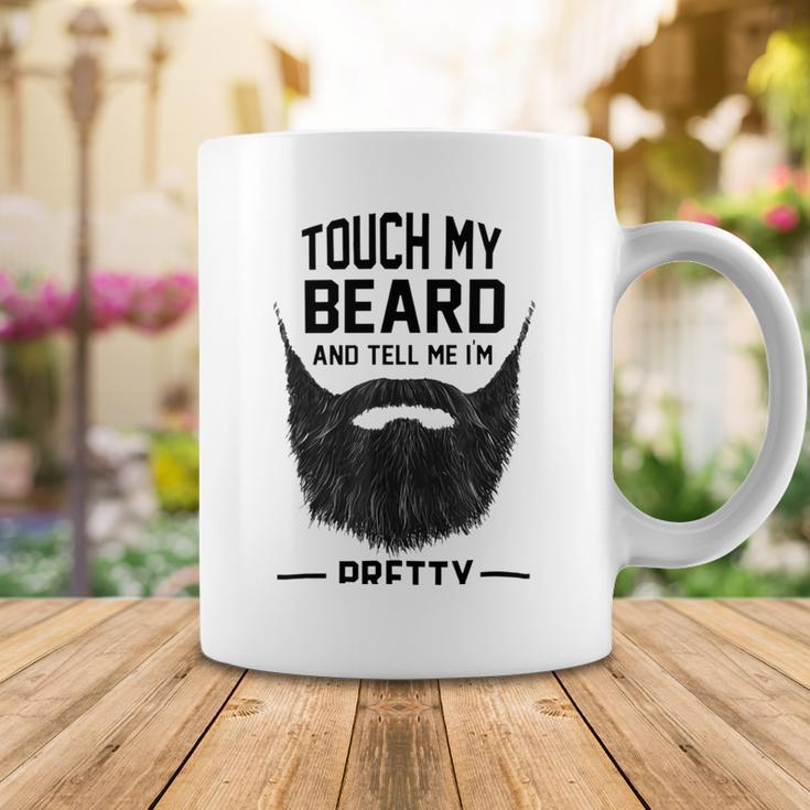 Touch My Beard And Tell Me Im Pretty 289 Shirt Coffee Mug Funny Gifts