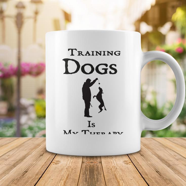 Training Dogs Is My Therapy Awesome Idea For Who Love Training Dogs Coffee Mug Funny Gifts