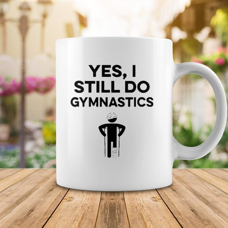 Yes I Still Do Gymnastics Coffee Mug Unique Gifts