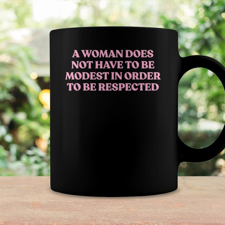 A Woman Does Not Have To Be Modest In Order To Be Respected Coffee Mug Gifts ideas