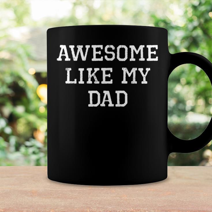Awesome Like My Dad Father Cool Funny Coffee Mug Gifts ideas