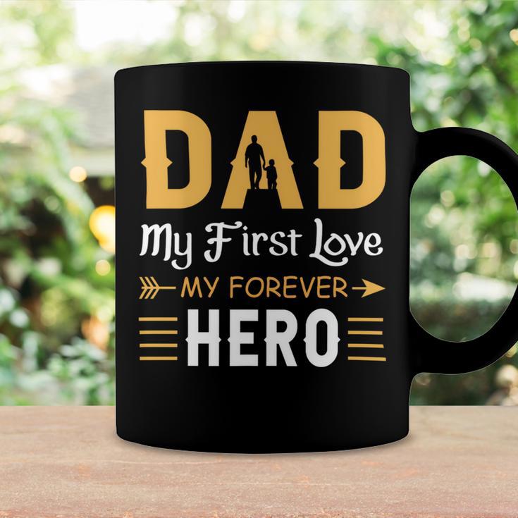 Dad My First Love My Forever Hero Coffee Mug Gifts ideas