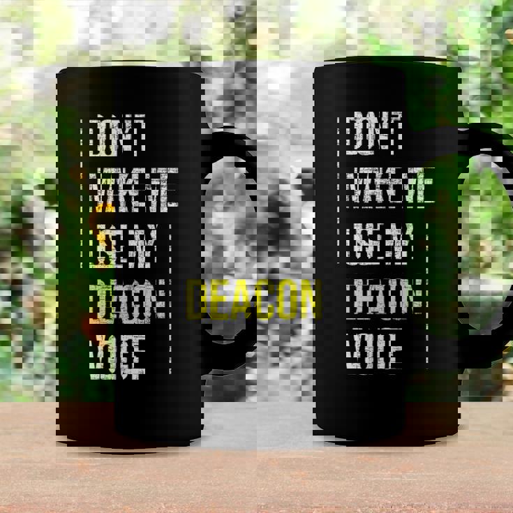 Dont Make Me Use My Deacon Voice - Church Minister Catholic Coffee Mug Gifts ideas