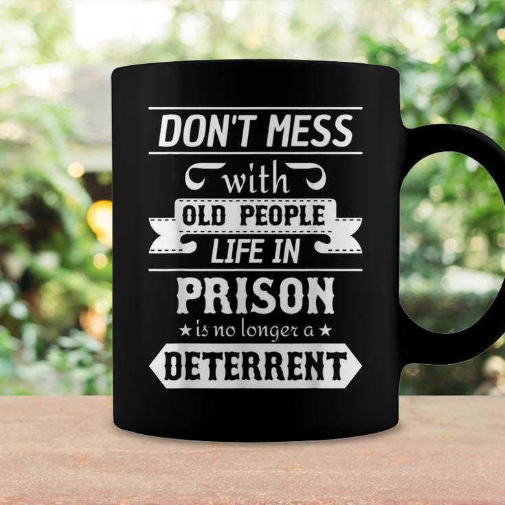 Dont Mess With Old People Life In Prison Senior Citizen Coffee Mug Gifts ideas