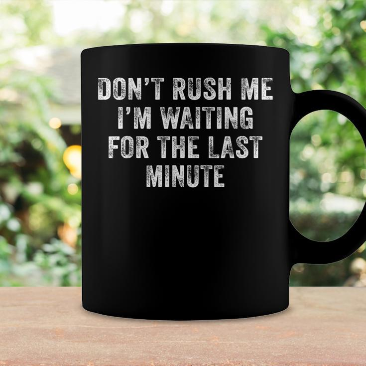 Dont Rush Me Im Waiting For The Last Minute Funny Vintage Coffee Mug Gifts ideas