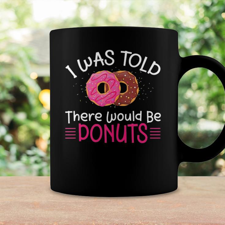Doughnuts - I Was Told There Would Be Donuts Coffee Mug Gifts ideas