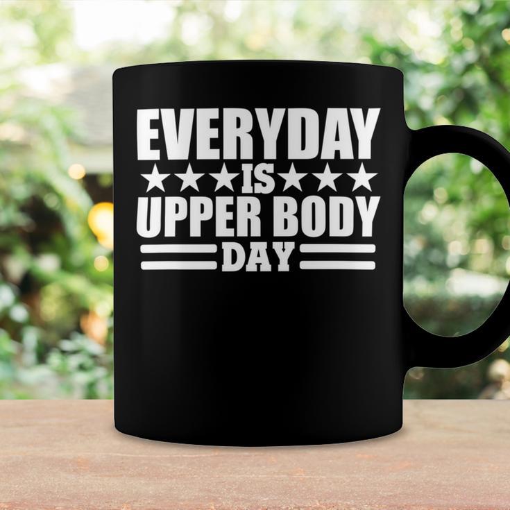 Every Day Is Upper Body Day Coffee Mug Gifts ideas