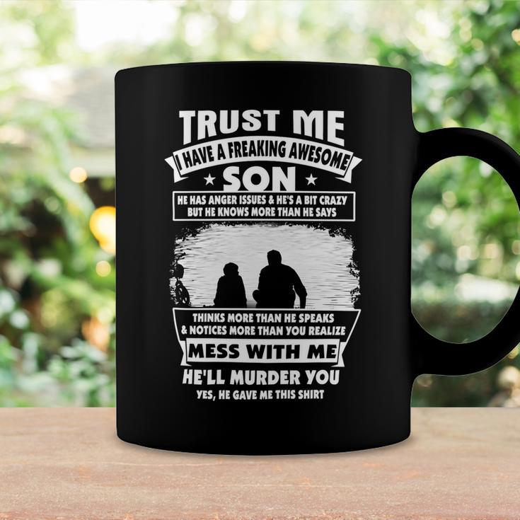 Father Grandpa Trust Me I Have A Freaking Awesome Son He Has Anger Issues 109 Family Dad Coffee Mug Gifts ideas