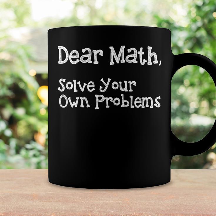 Funny Math Quote For Girls Boys Teens Men Women Dear Math Dear Math Solve Your Own Problems Coffee Mug Gifts ideas