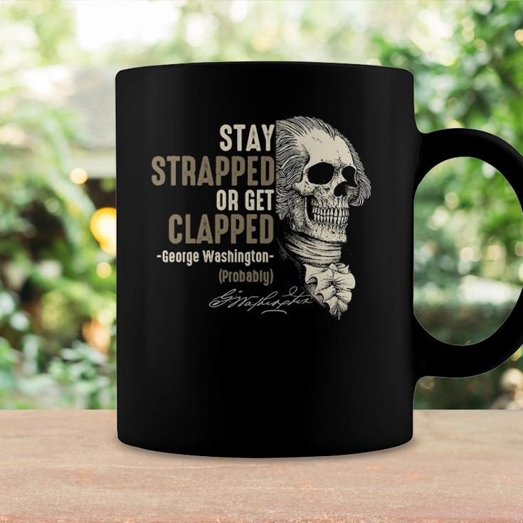 George Washington Stay Strapped Or Get Clapped 4Th Of July Coffee Mug Gifts ideas