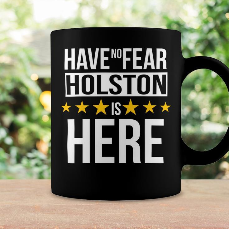 Have No Fear Holston Is Here Name Coffee Mug Gifts ideas