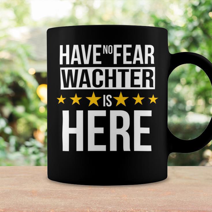 Have No Fear Wachter Is Here Name Coffee Mug Gifts ideas