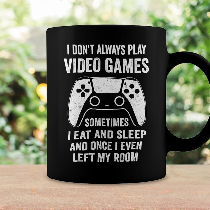 I Dont Always Play Video Games Funny Gamer 10Xa72 Coffee Mug Gifts ideas