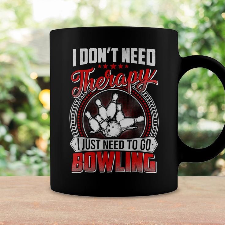 I Dont Need Therapy I Just Need To Go Bowling Pin Bowler 117 Bowling Bowler Coffee Mug Gifts ideas