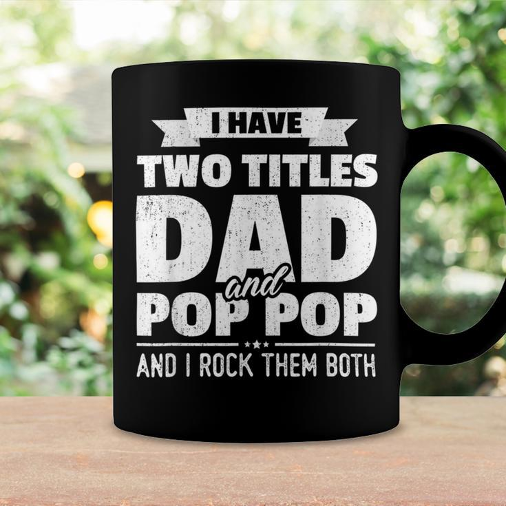 I Have Two Titles Dad And Pop Pop Grandpa Fathers Day Coffee Mug Gifts ideas